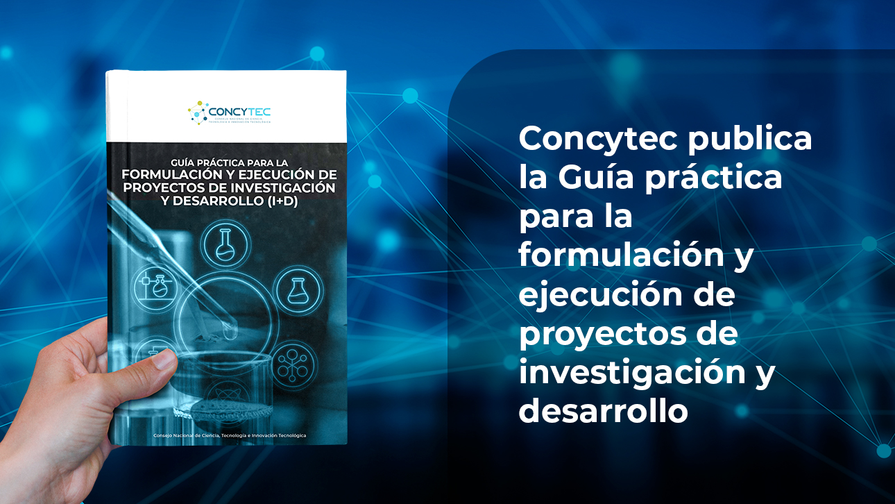 Concytec publica la Guía práctica para la formulación y ejecución de proyectos de investigación y desarrollo