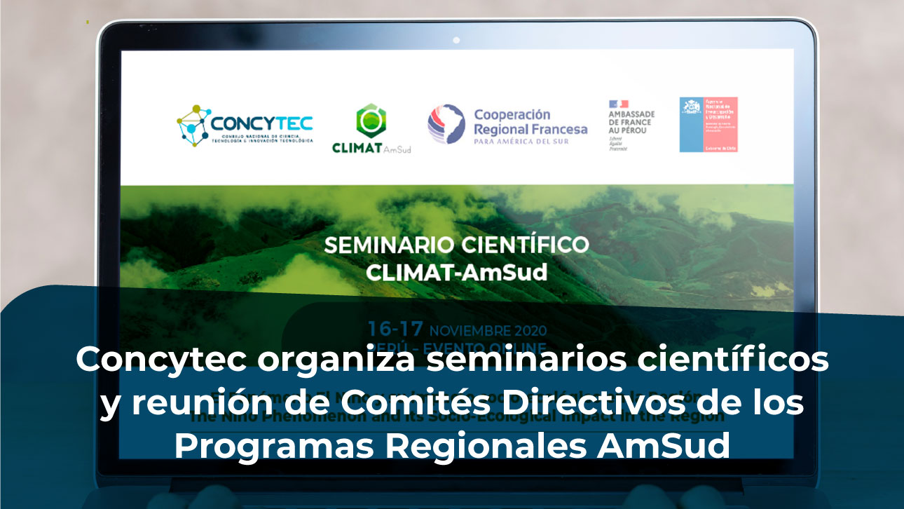 Concytec organiza seminarios científicos y reunión de Comités Directivos de los Programas Regionales AmSud